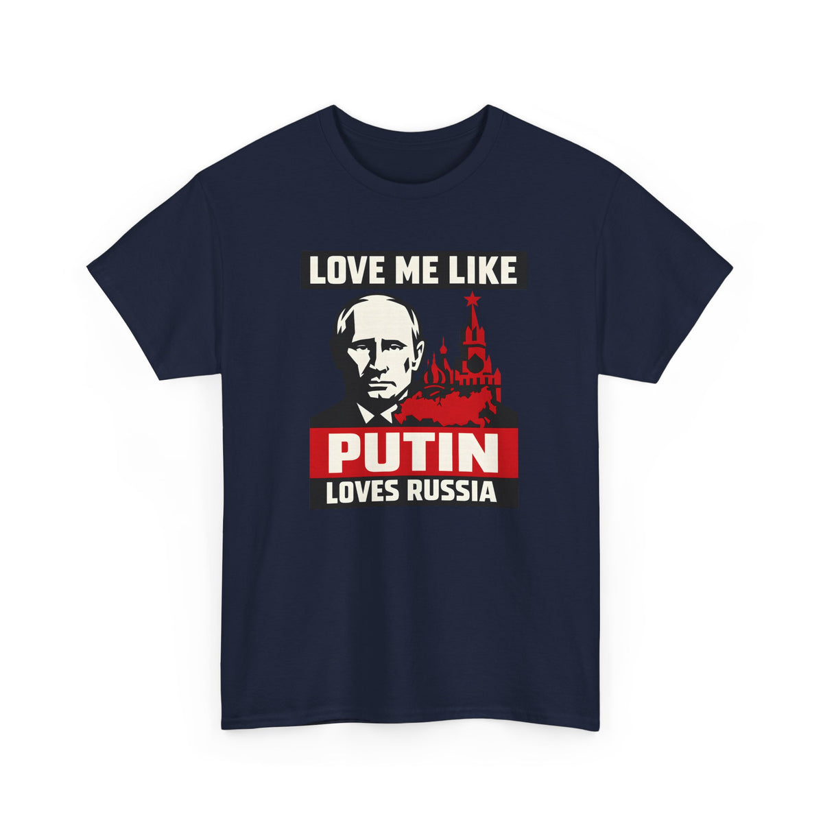 Love Me Like Putin Loves Russia Tee II