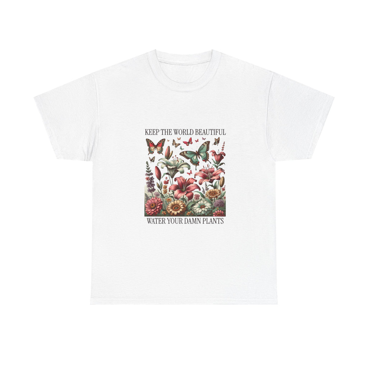 "Keep the World Beautiful, Water Your Damn Plants" Floral Graphic Tee