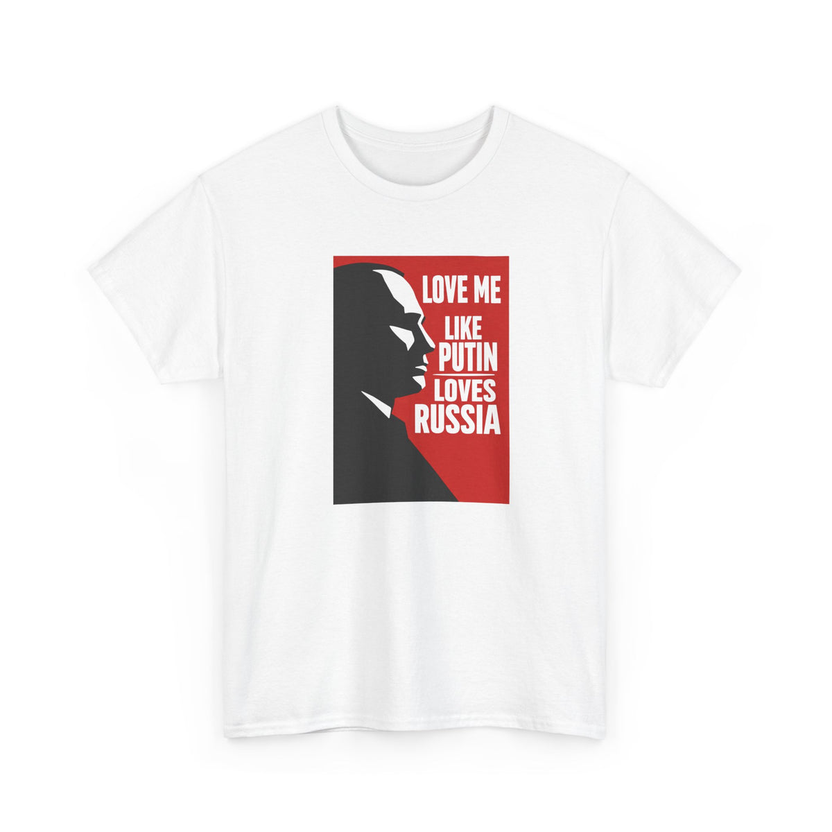 Love Me Like Putin Loves Russia T-Shirt