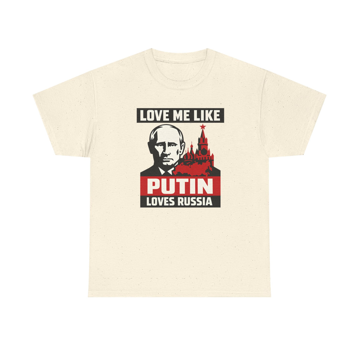Love Me Like Putin Loves Russia Tee II