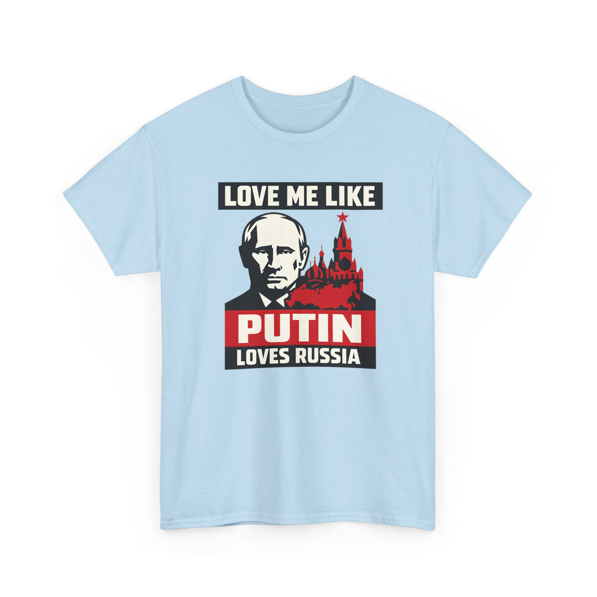 Love Me Like Putin Loves Russia Tee II