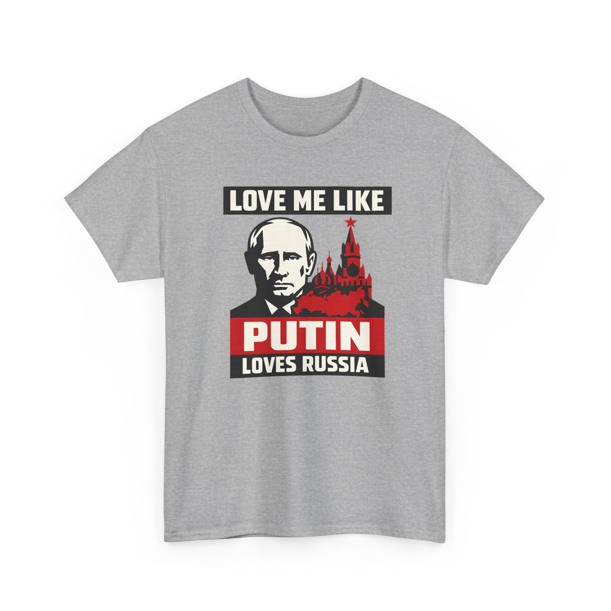 Love Me Like Putin Loves Russia Tee II