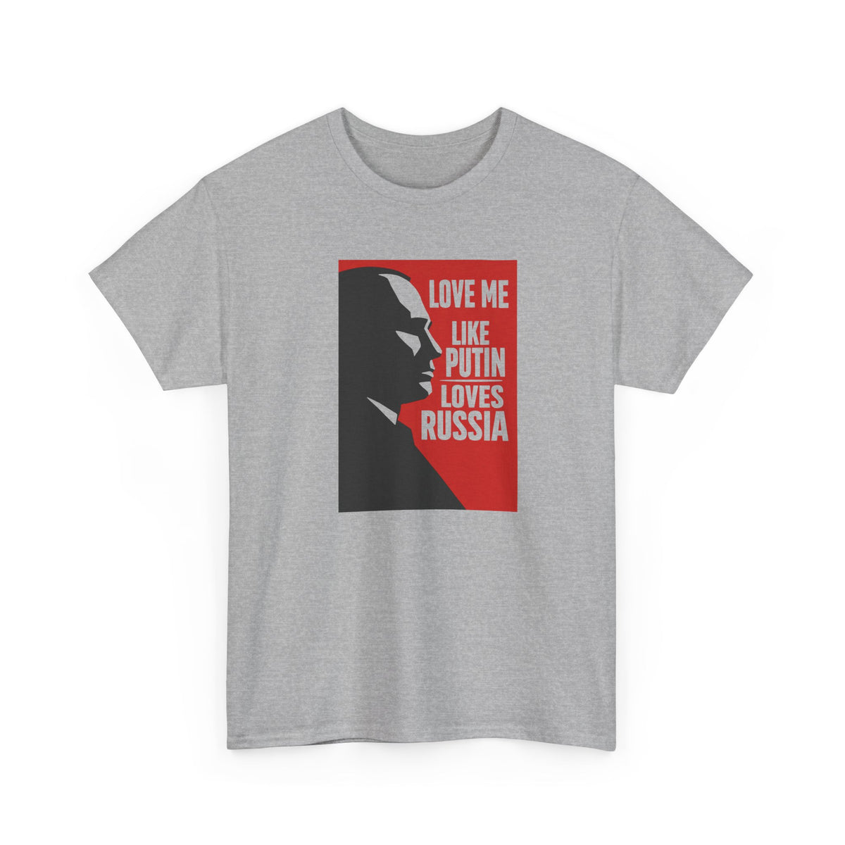 Love Me Like Putin Loves Russia T-Shirt