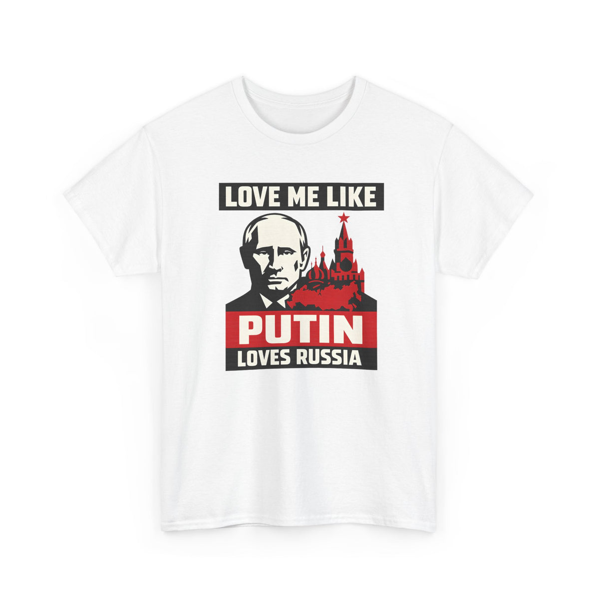 Love Me Like Putin Loves Russia Tee II