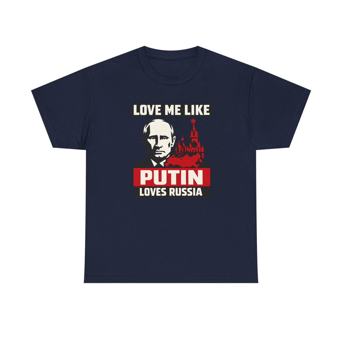 Love Me Like Putin Loves Russia Tee II