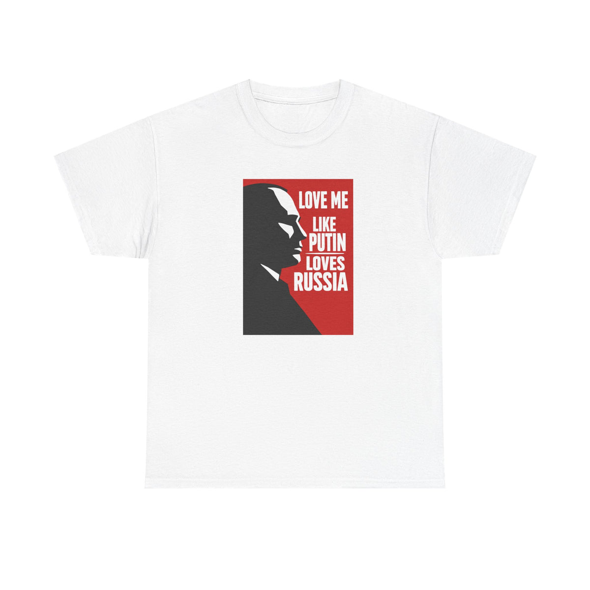 Love Me Like Putin Loves Russia T-Shirt