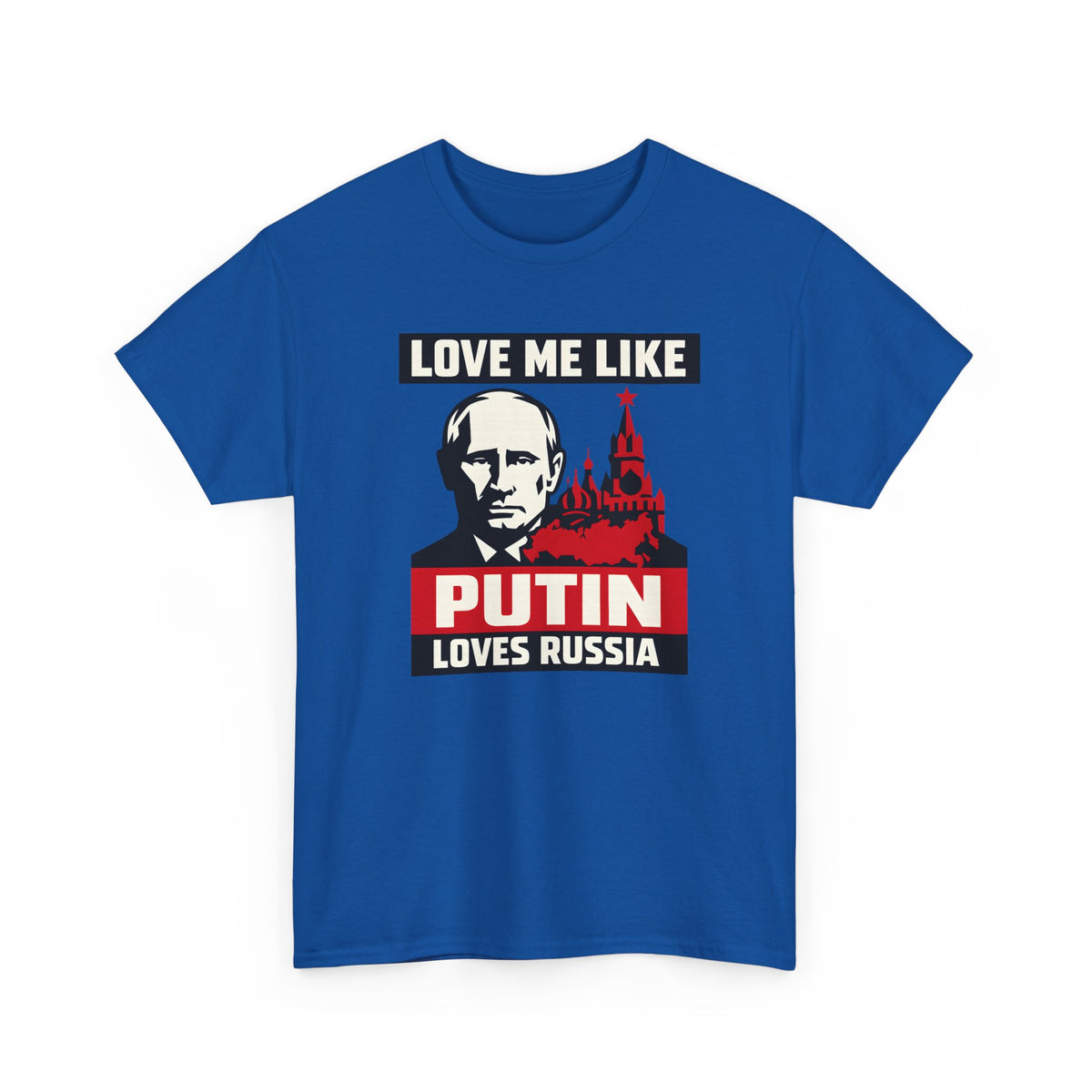 Love Me Like Putin Loves Russia Tee II