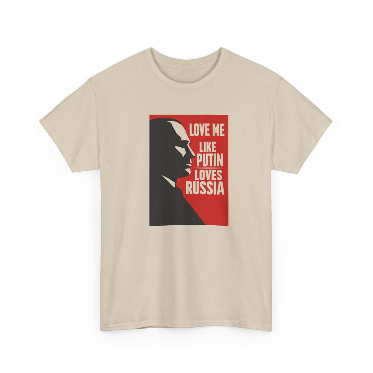 Love Me Like Putin Loves Russia T-Shirt