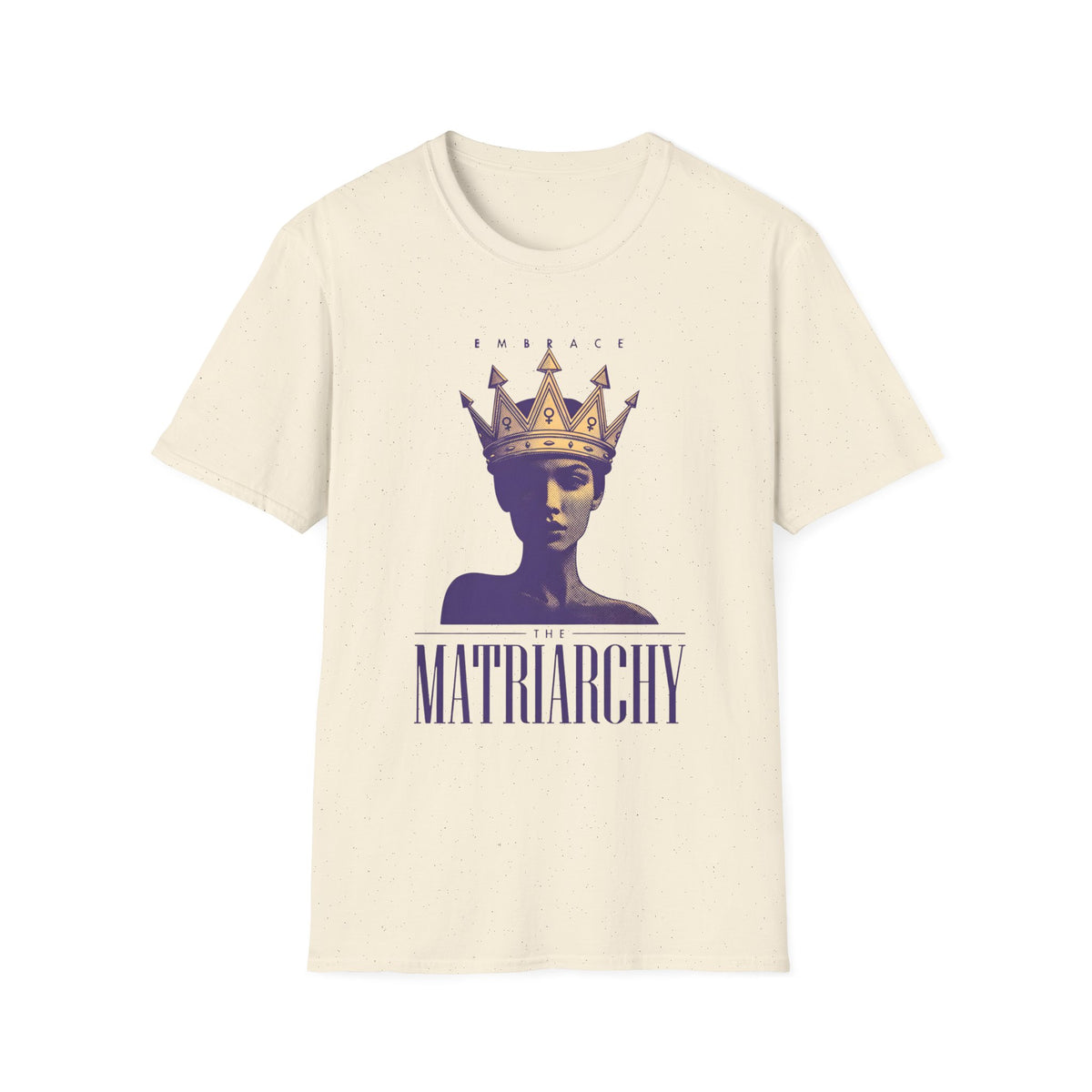 Embrace Matriarchy T-Shirt - Graphic Tee