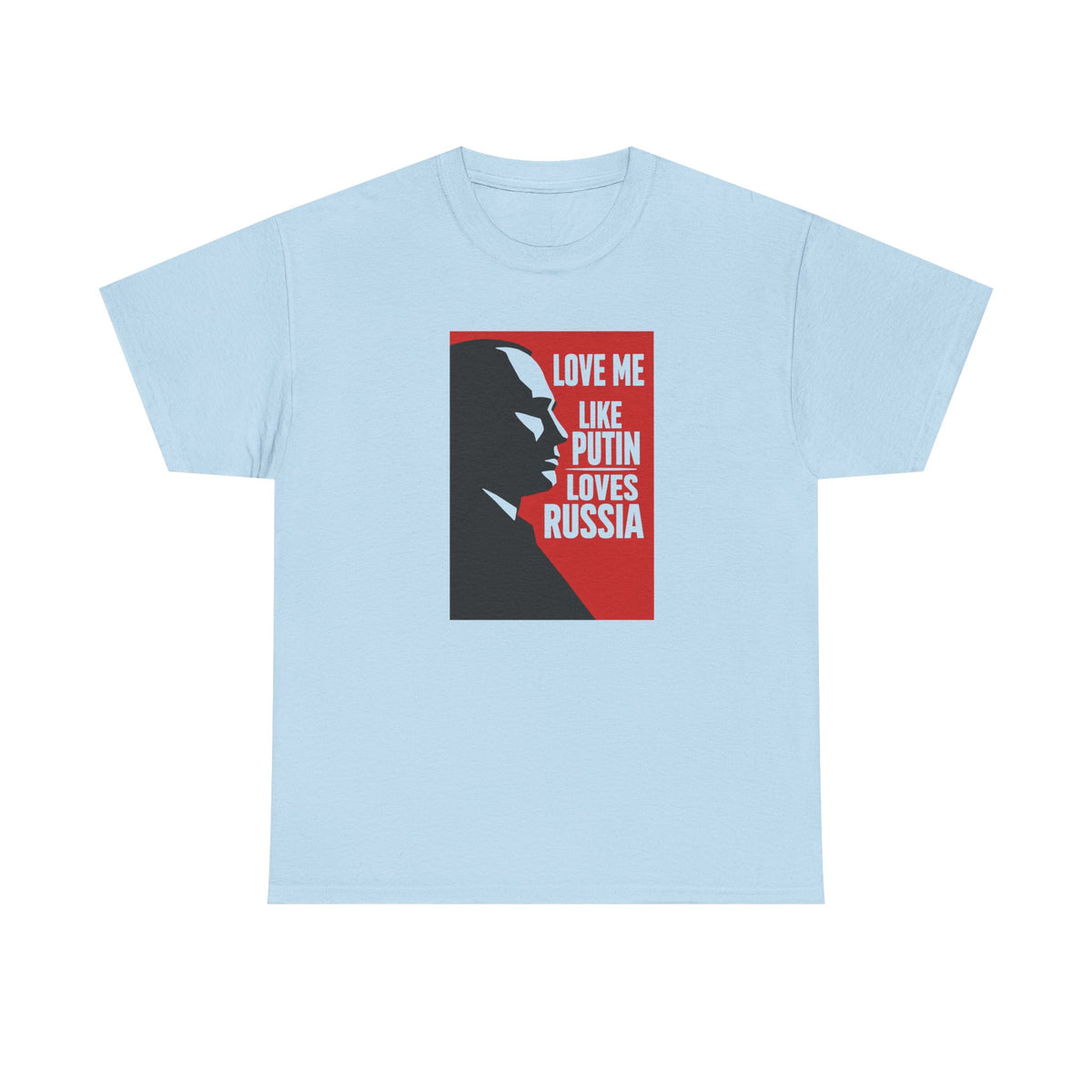Love Me Like Putin Loves Russia T-Shirt