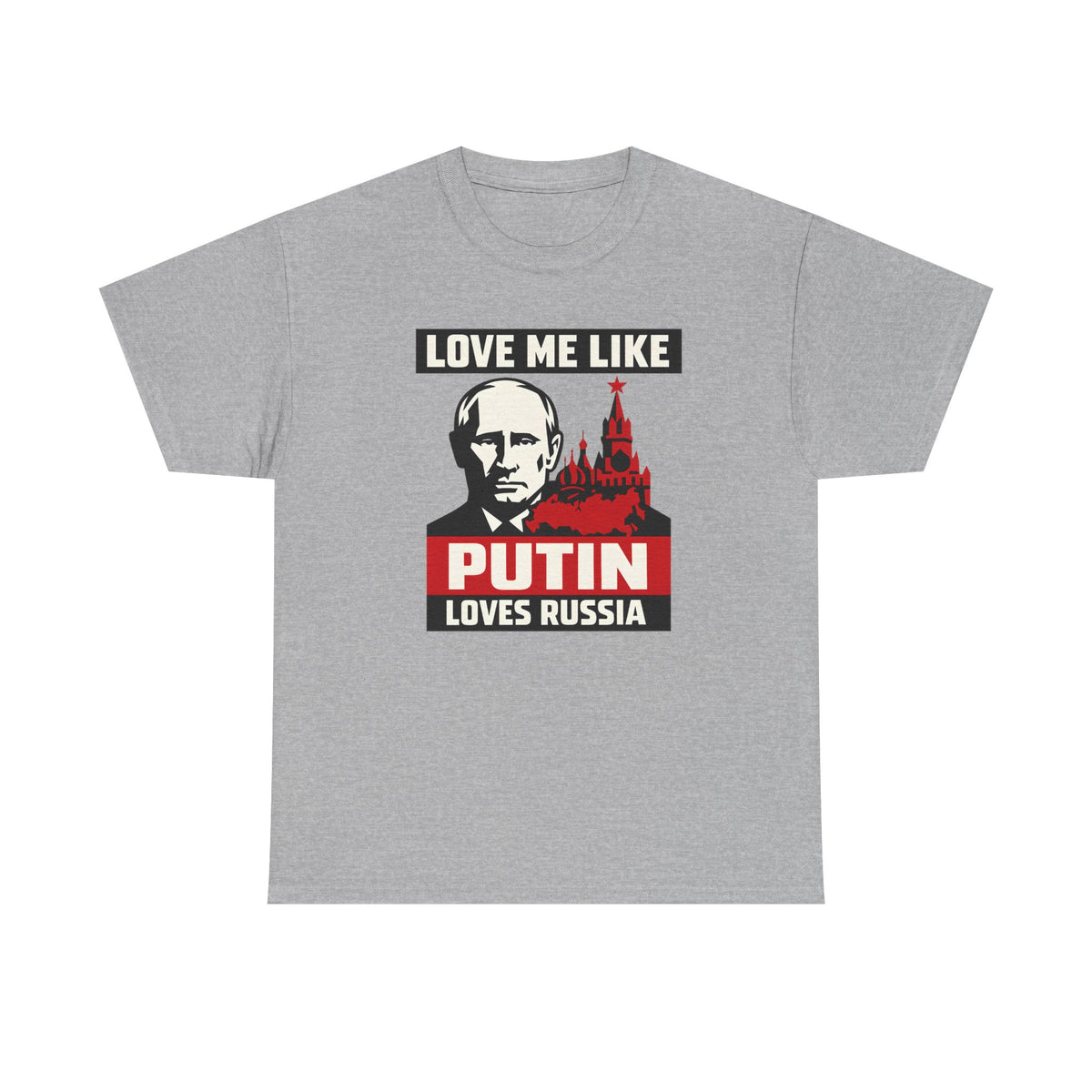 A heather gray short-sleeve t-shirt with a political graphic print featuring a portrait of Vladimir Putin, the text 'LOVE ME LIKE PUTIN LOVES RUSSIA', and a red stylized cathedral background.