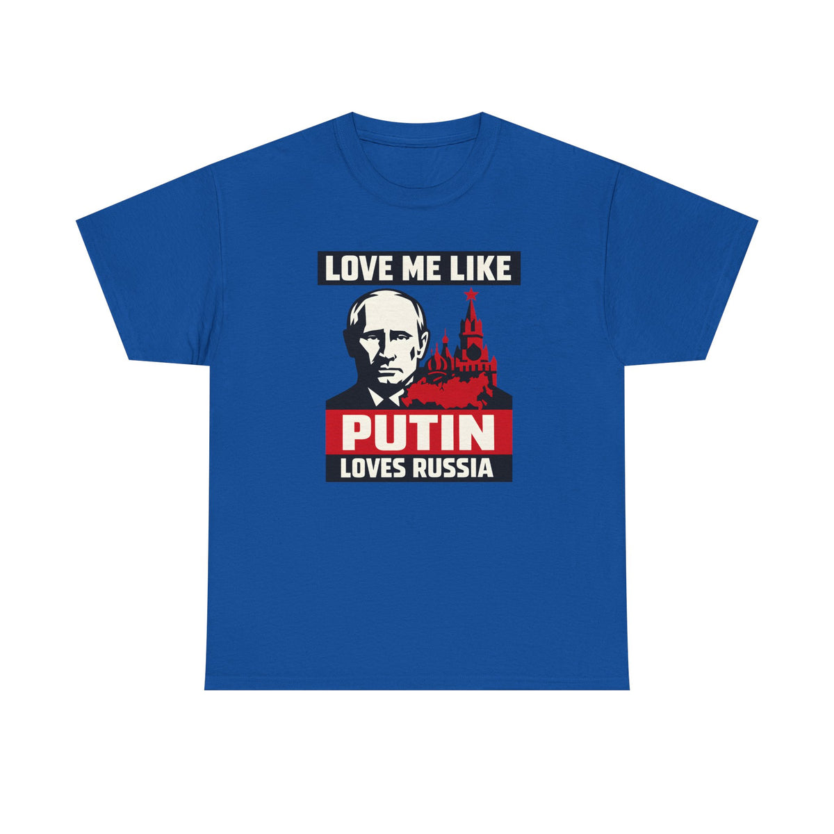 Love Me Like Putin Loves Russia Tee II