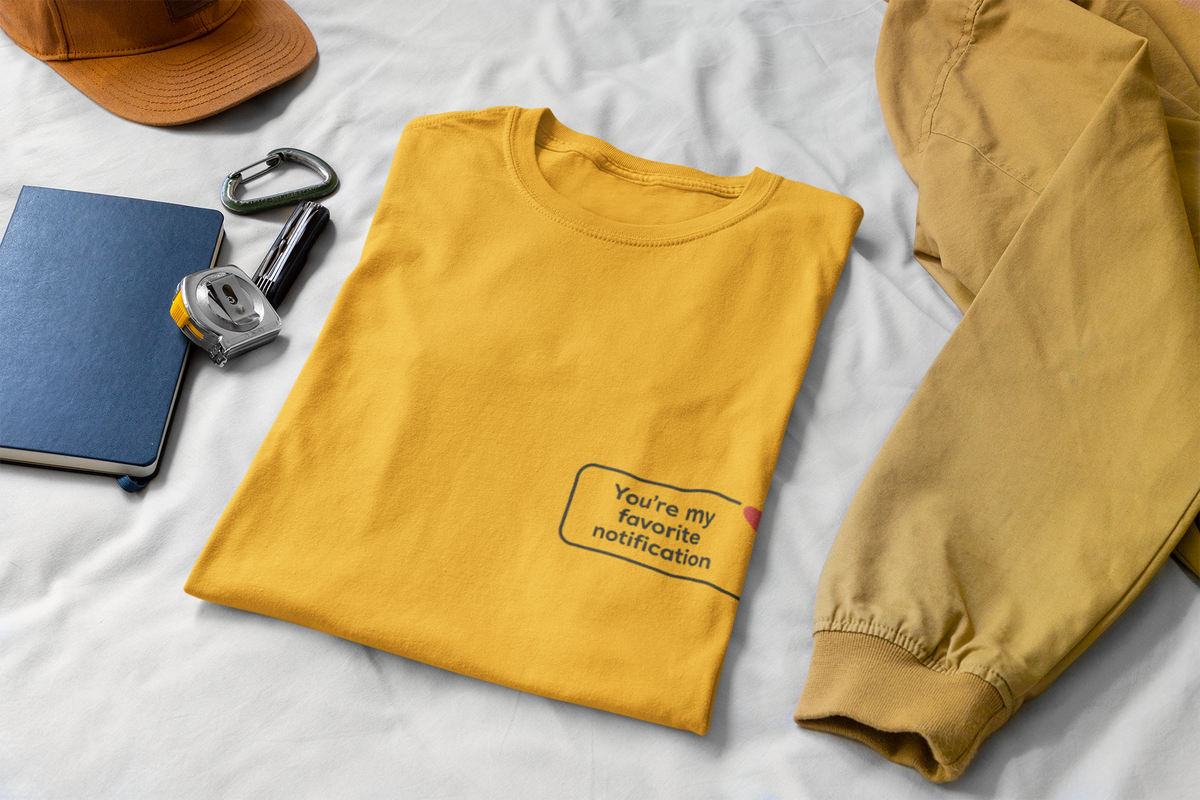 You're My Favorite Notification T-Shirt