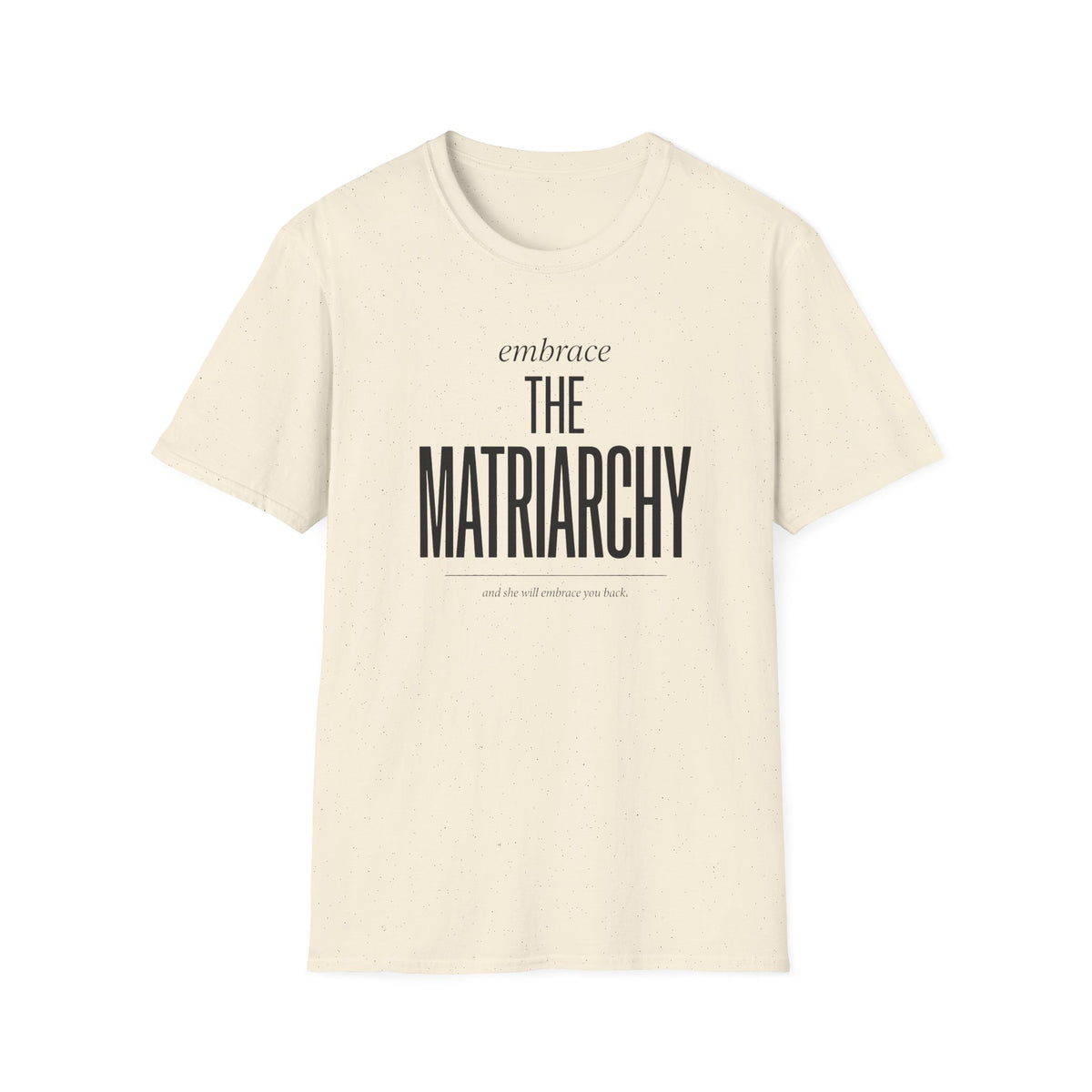 Embrace The Matriarchy T-Shirt