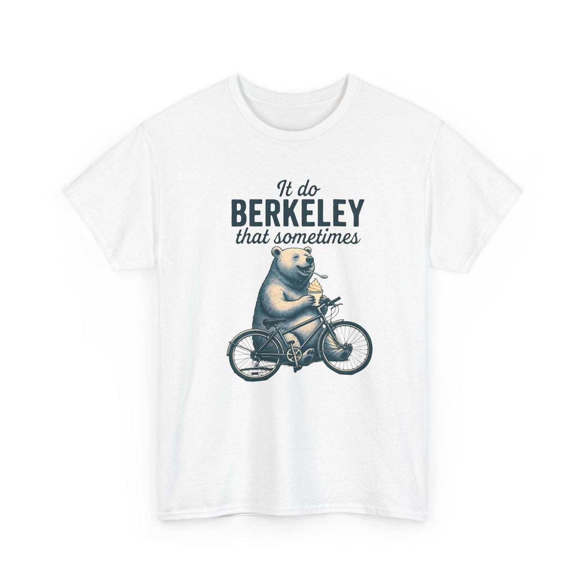 Bear on Bike 'It Do Berkeley That Sometimes' Tee