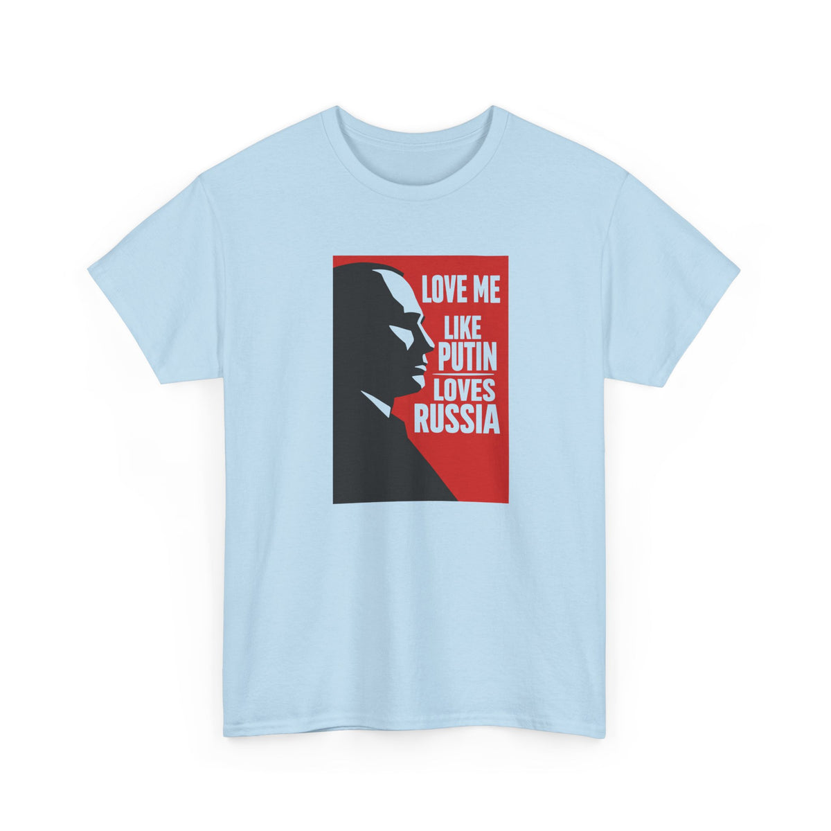 Love Me Like Putin Loves Russia T-Shirt