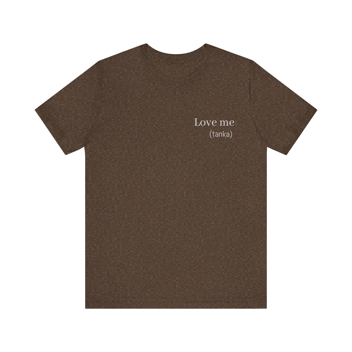 Love Me - (tanka)  | Wearable Literature Tee