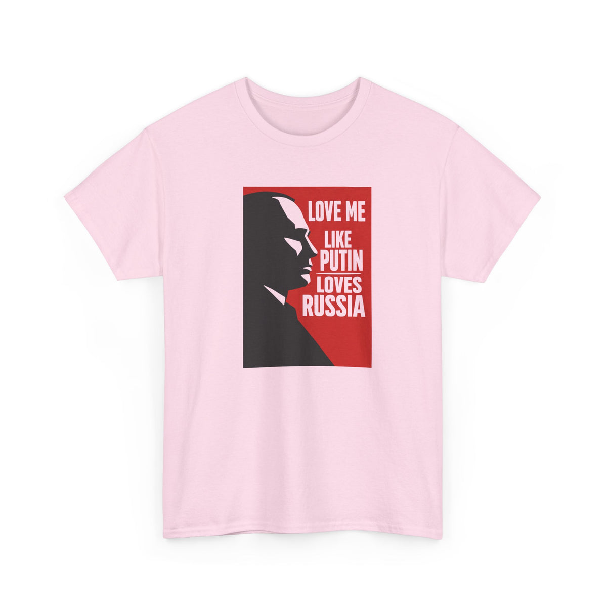 Love Me Like Putin Loves Russia T-Shirt
