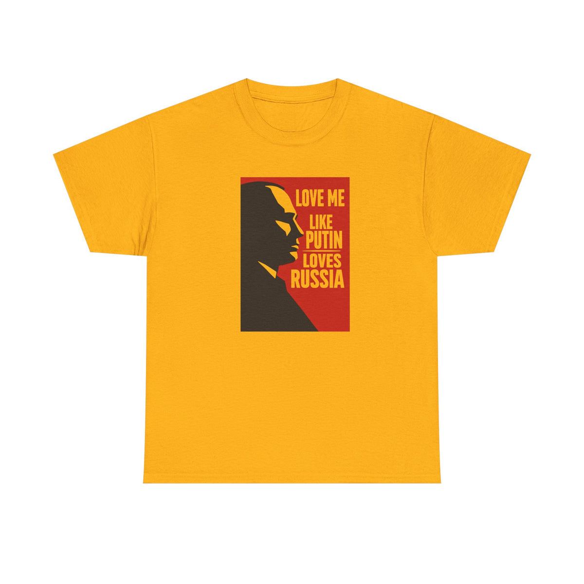Love Me Like Putin Loves Russia T-Shirt