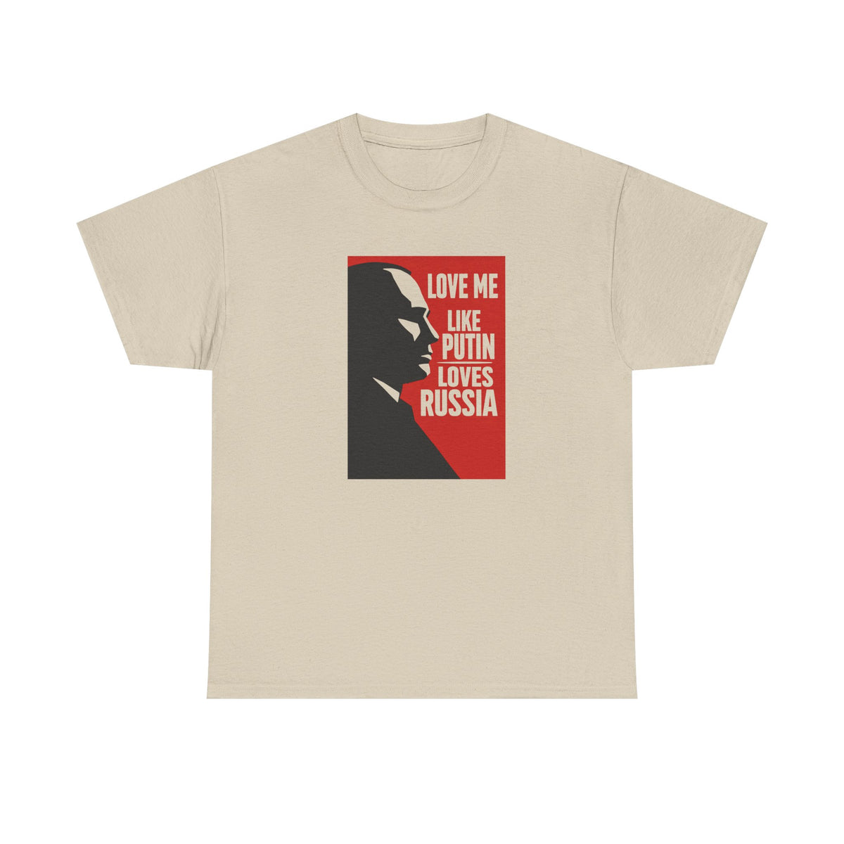 Love Me Like Putin Loves Russia T-Shirt