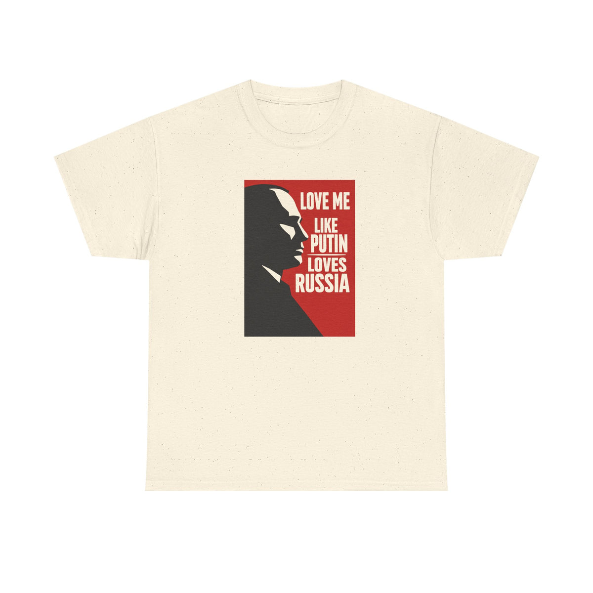 Love Me Like Putin Loves Russia T-Shirt