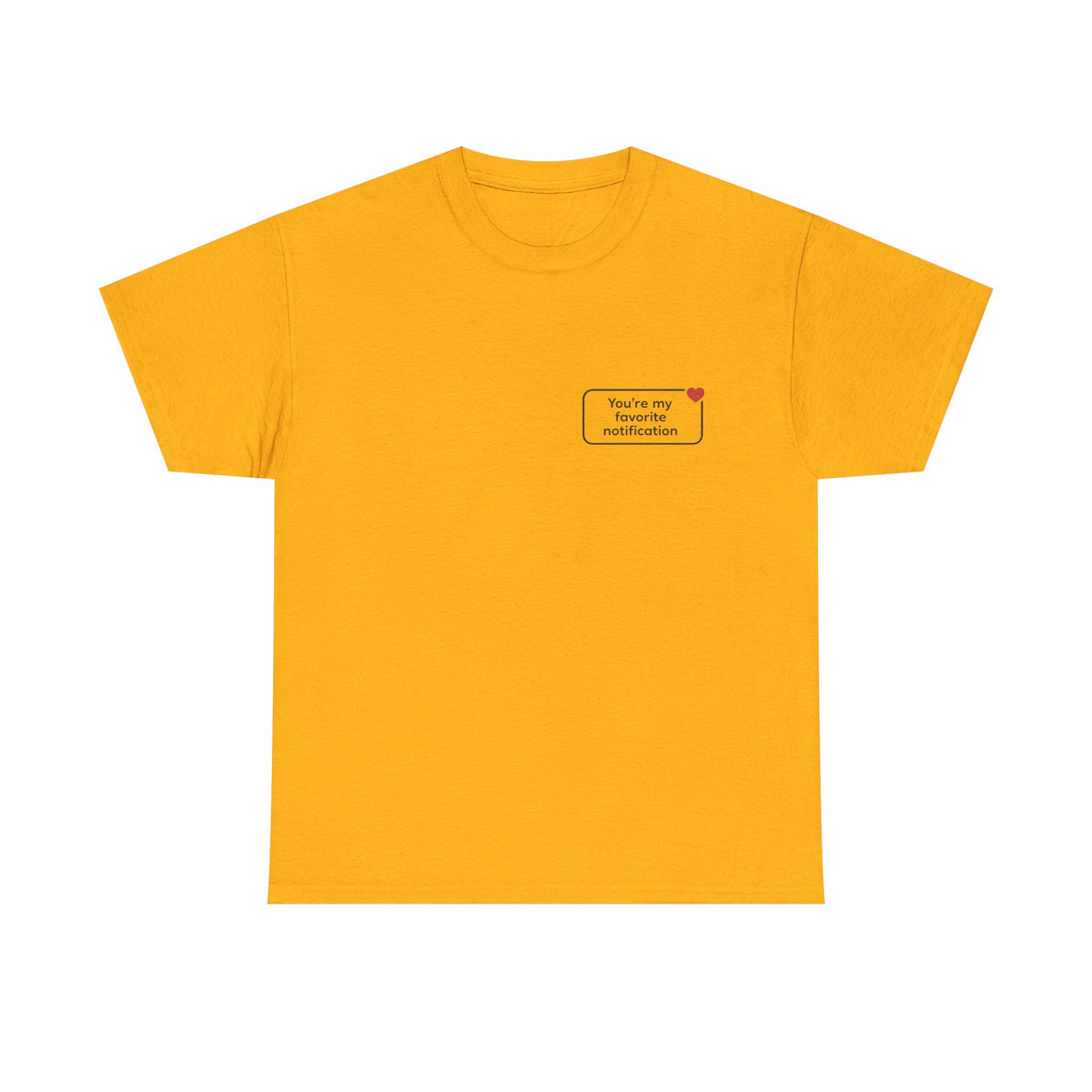 You're My Favorite Notification T-Shirt