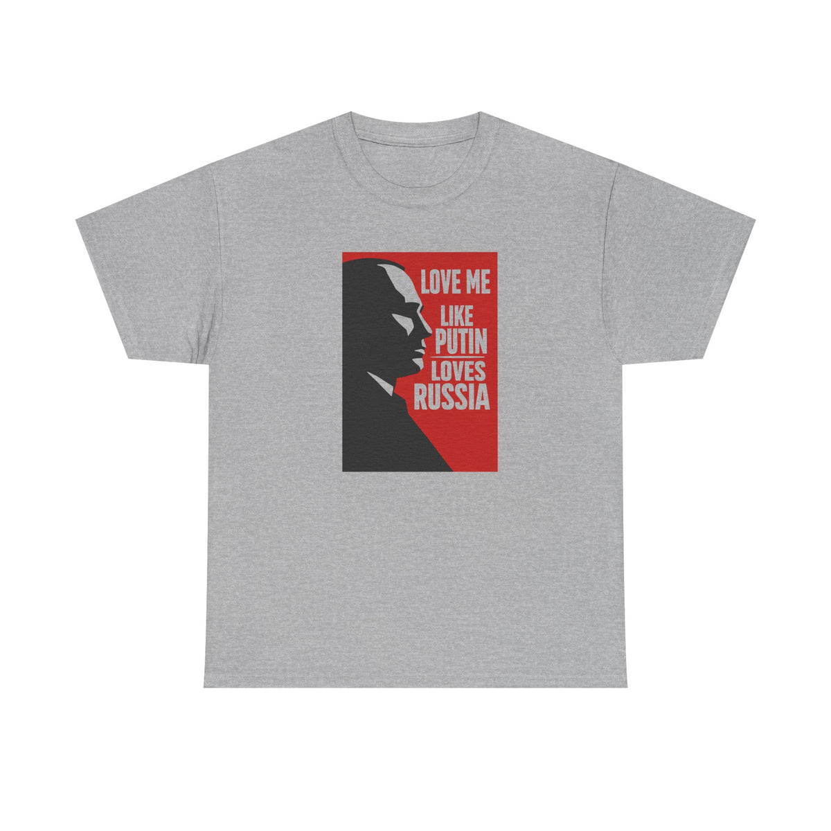 Love Me Like Putin Loves Russia T-Shirt