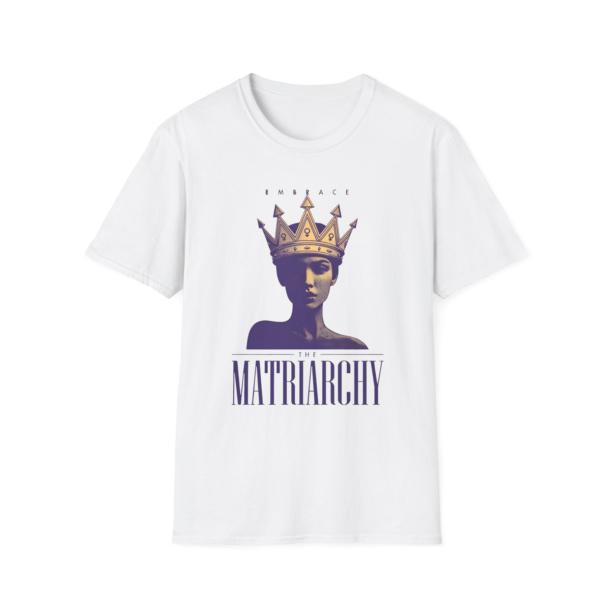 Embrace Matriarchy T-Shirt - Graphic Tee