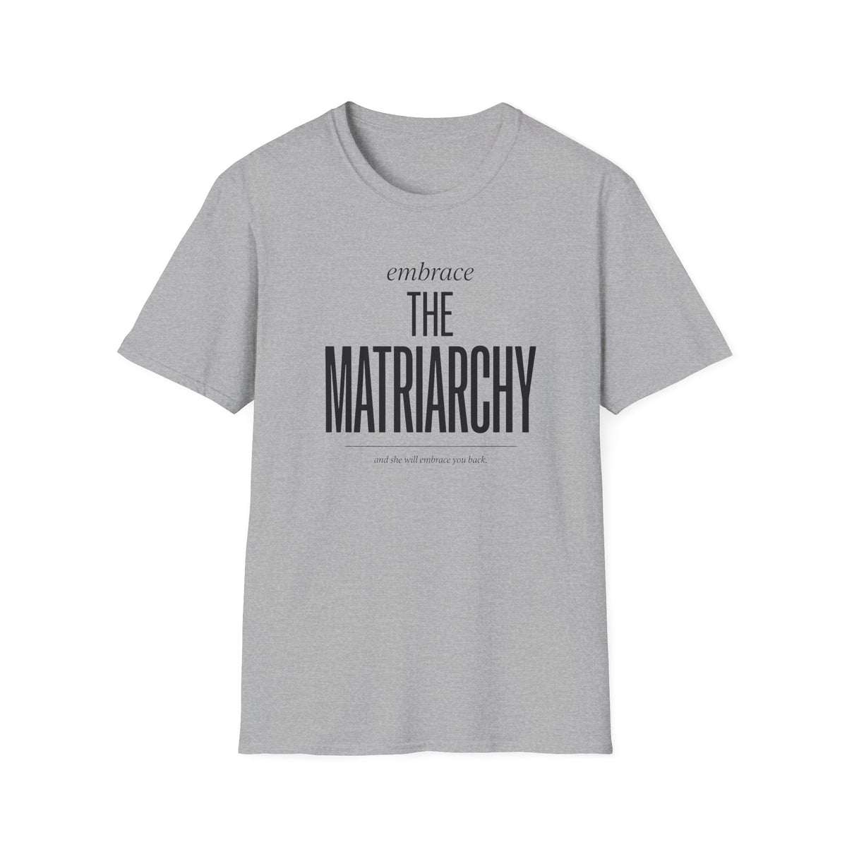 Embrace The Matriarchy T-Shirt