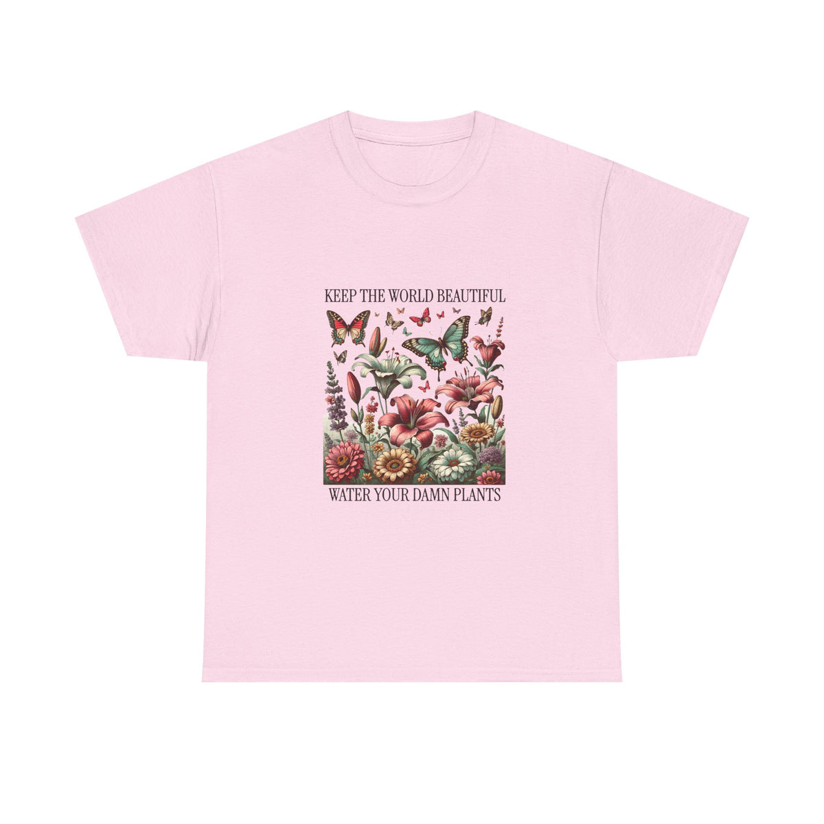 "Keep the World Beautiful, Water Your Damn Plants" Floral Graphic Tee
