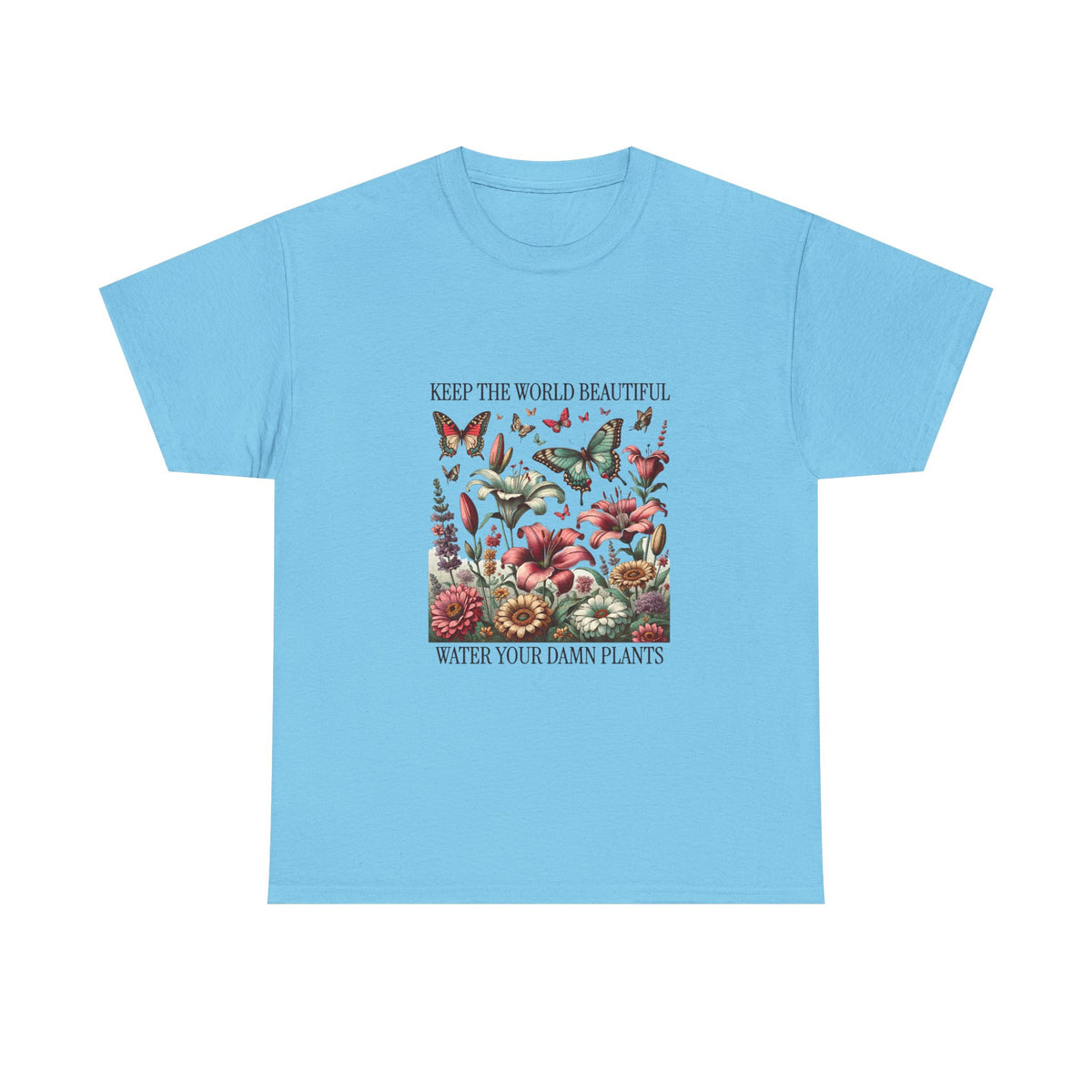 "Keep the World Beautiful, Water Your Damn Plants" Floral Graphic Tee